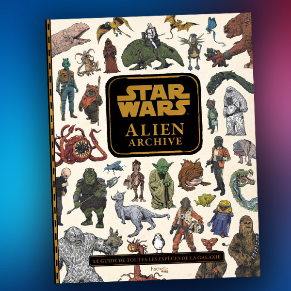  Livre Star Wars - Alien Archive: Le guide de toutes les espèces de la galaxie