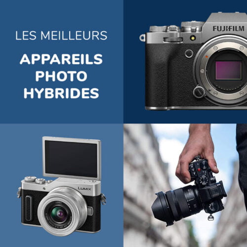 Guide des appareils photos hybrides - Les meilleurs appareils photos pour tous les budgets