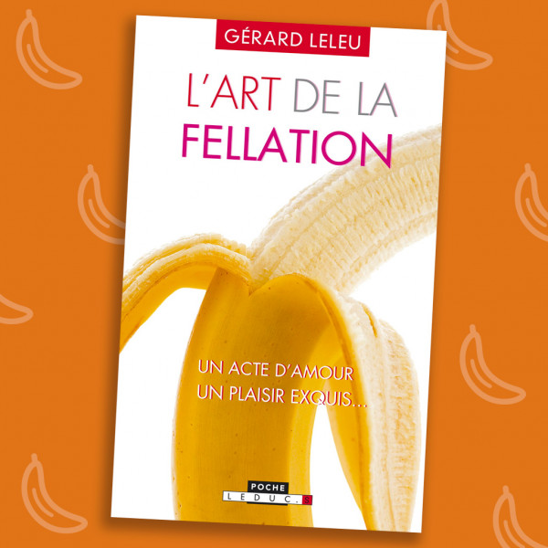 Livre l'Art de le fellation Livre 'L'art de la fellation' - Guide sexualité - Dr Gérard Leleu