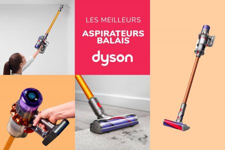 Quels sont les meilleures aspirateurs Dyson V11 V10 ? Le guide pour tout savoir et acheter le meilleur aspirateur cyclonique