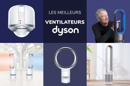 Quel est le meilleur ventilateur DYSON